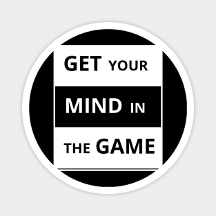 Get your mind in the game Magnet